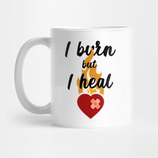 I Burn But I Heal Mug